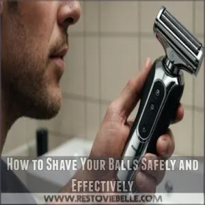 How to Shave Your Balls Safely and Effectively