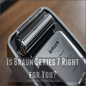 Is Braun Series 7 Right for You