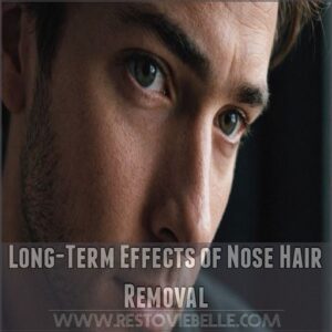 Long-Term Effects of Nose Hair Removal