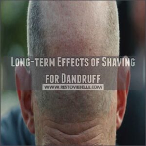 Long-term Effects of Shaving for Dandruff