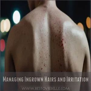 Managing Ingrown Hairs and Irritation