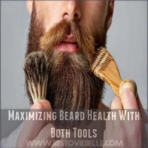 Maximizing Beard Health With Both Tools