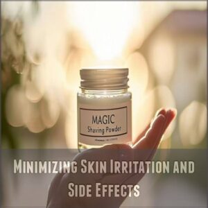 Minimizing Skin Irritation and Side Effects