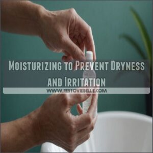 Moisturizing to Prevent Dryness and Irritation