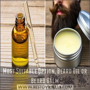 Most Suitable Option, Beard Oil or Beard Balm