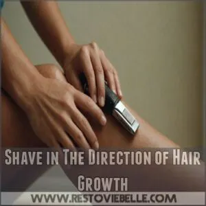 Shave in The Direction of Hair Growth