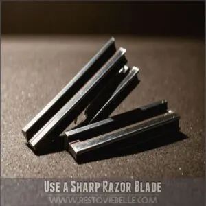 Use a Sharp Razor Blade