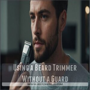 Using a Beard Trimmer Without a Guard