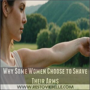 Why Some Women Choose to Shave Their Arms