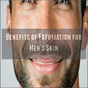 Benefits of Exfoliation for Men