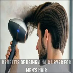 Benefits of Using a Hair Dryer for Men