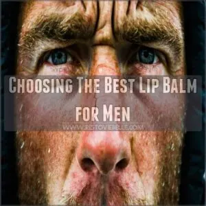 Choosing The Best Lip Balm for Men