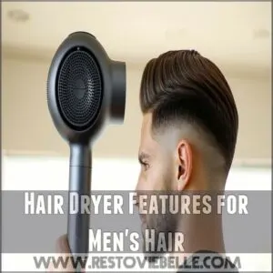 Hair Dryer Features for Men