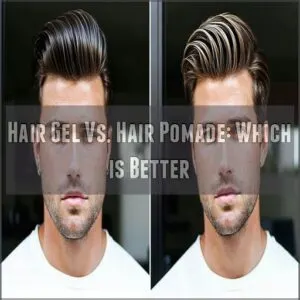 Hair Gel Vs. Hair Pomade: Which is Better