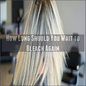 How Long Should You Wait to Bleach Again