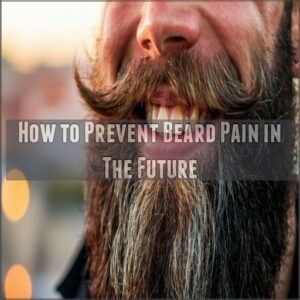 How to Prevent Beard Pain in The Future