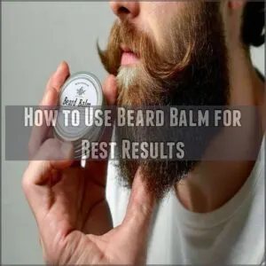 How to Use Beard Balm for Best Results