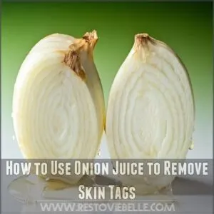 How to Use Onion Juice to Remove Skin Tags