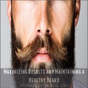 Maximizing Results and Maintaining a Healthy Beard