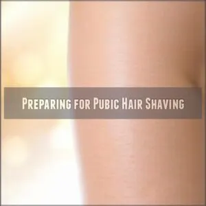 Preparing for Pubic Hair Shaving