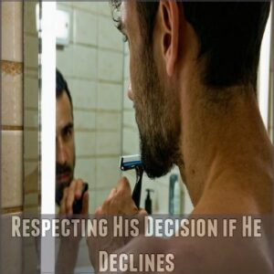 Respecting His Decision if He Declines