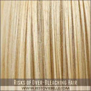 Risks of Over-Bleaching Hair