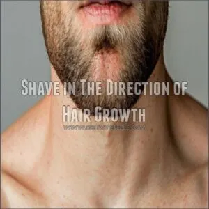 Shave in The Direction of Hair Growth