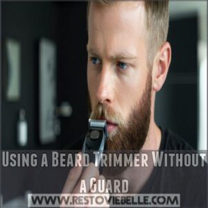 Using a Beard Trimmer Without a Guard