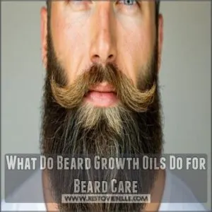 What Do Beard Growth Oils Do for Beard Care