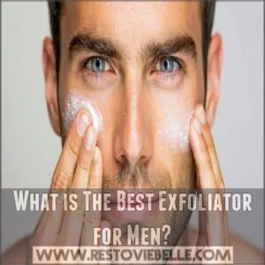 What is The Best Exfoliator for Men