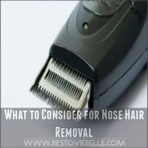 What to Consider for Nose Hair Removal