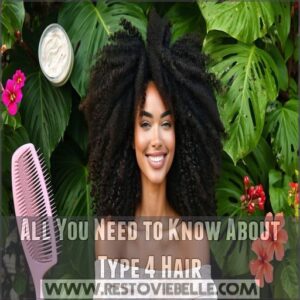 All You Need to Know About Type 4 Hair