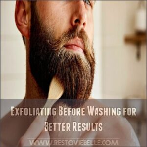 Exfoliating Before Washing for Better Results