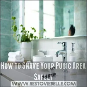 How to Shave Your Pubic Area Safely