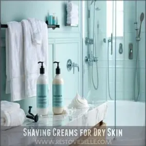 Shaving Creams for Dry Skin