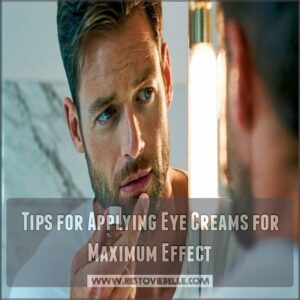 Tips for Applying Eye Creams for Maximum Effect