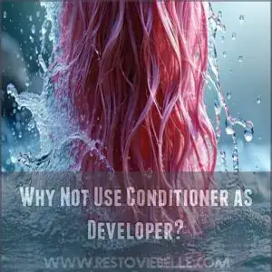 Why Not Use Conditioner as Developer