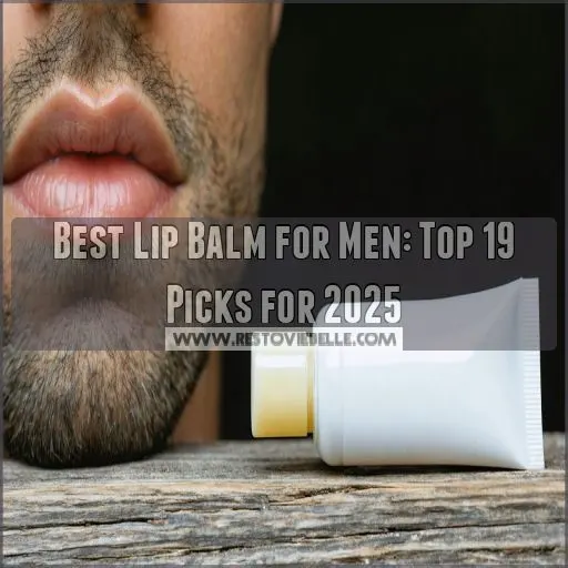 best lip balm for men