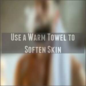 Use a Warm Towel to Soften Skin